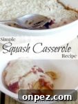 Simple squash casserole for your garden bounty!