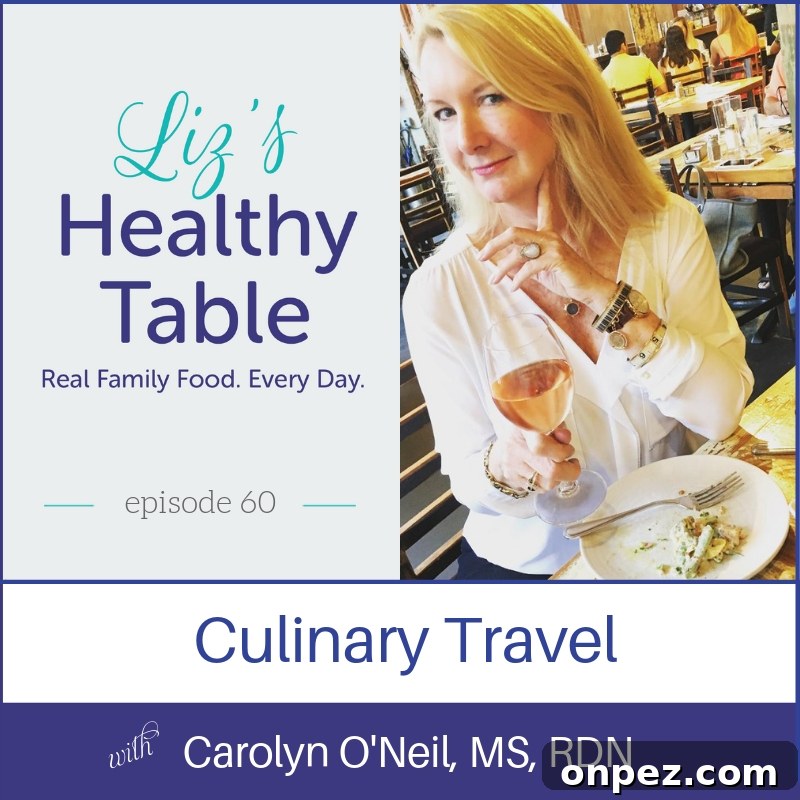 Episode 60: Culinary Travel with Carolyn O'Neil on Liz's Table 2 img 57570 1